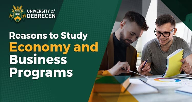 Reasons to Study Economy and Business Programs at the University of Debrecen